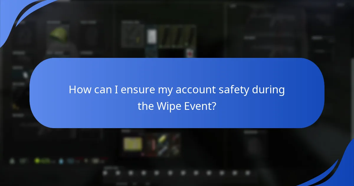 What security measures should I take during the Wipe Event?
