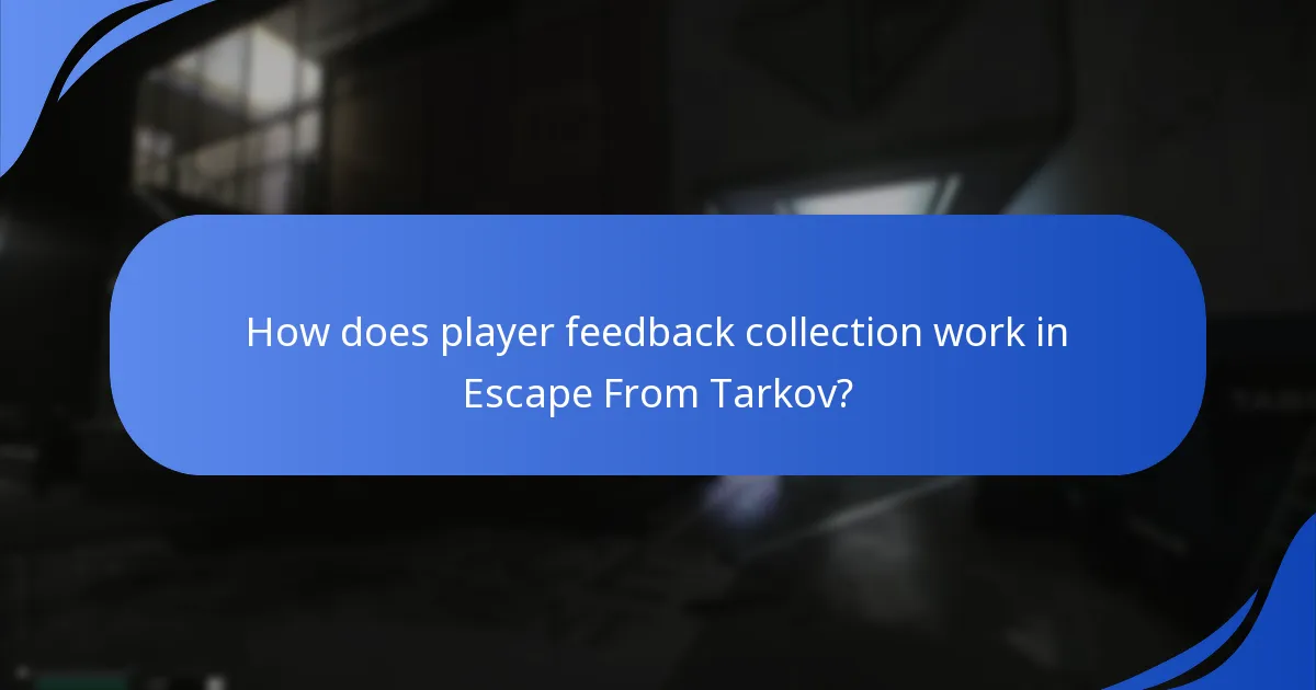 How does player feedback collection work in Escape From Tarkov?