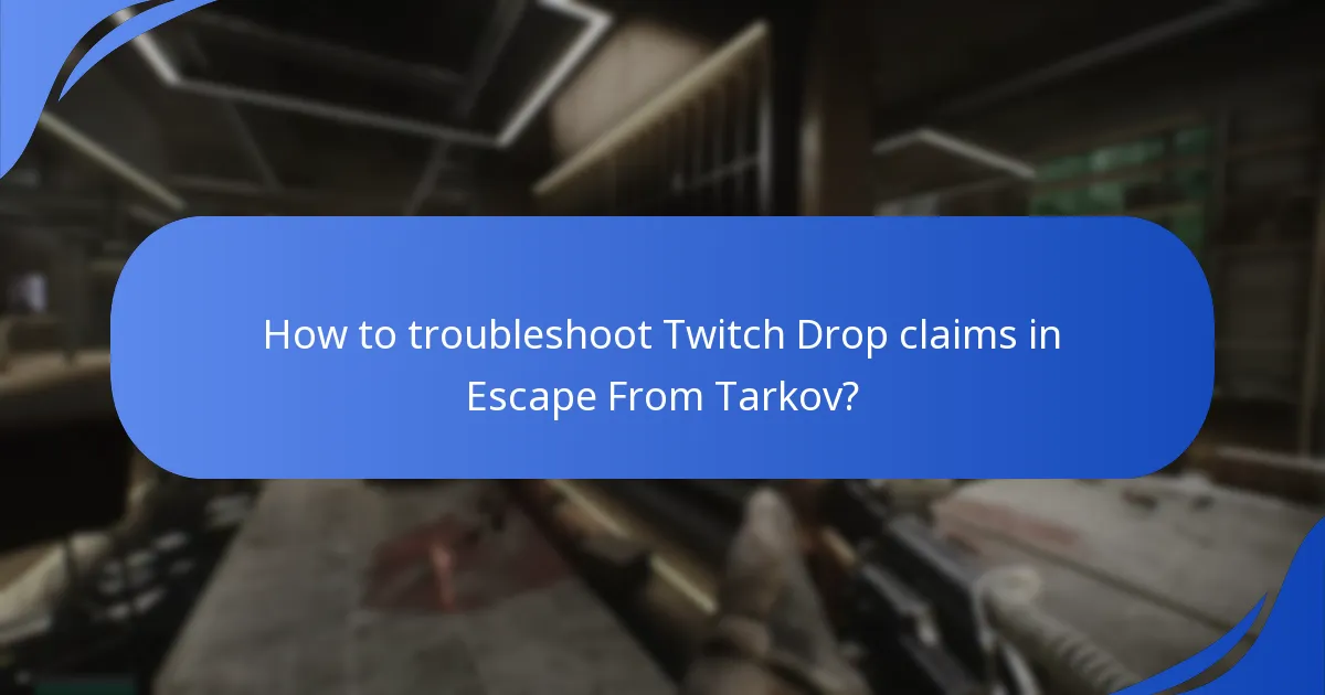 How to troubleshoot Twitch Drop claims in Escape From Tarkov?