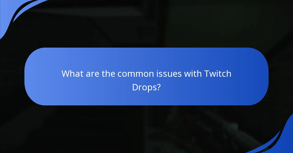What are the common issues with Twitch Drops?