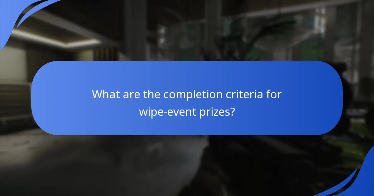 What are the completion criteria for wipe-event prizes?