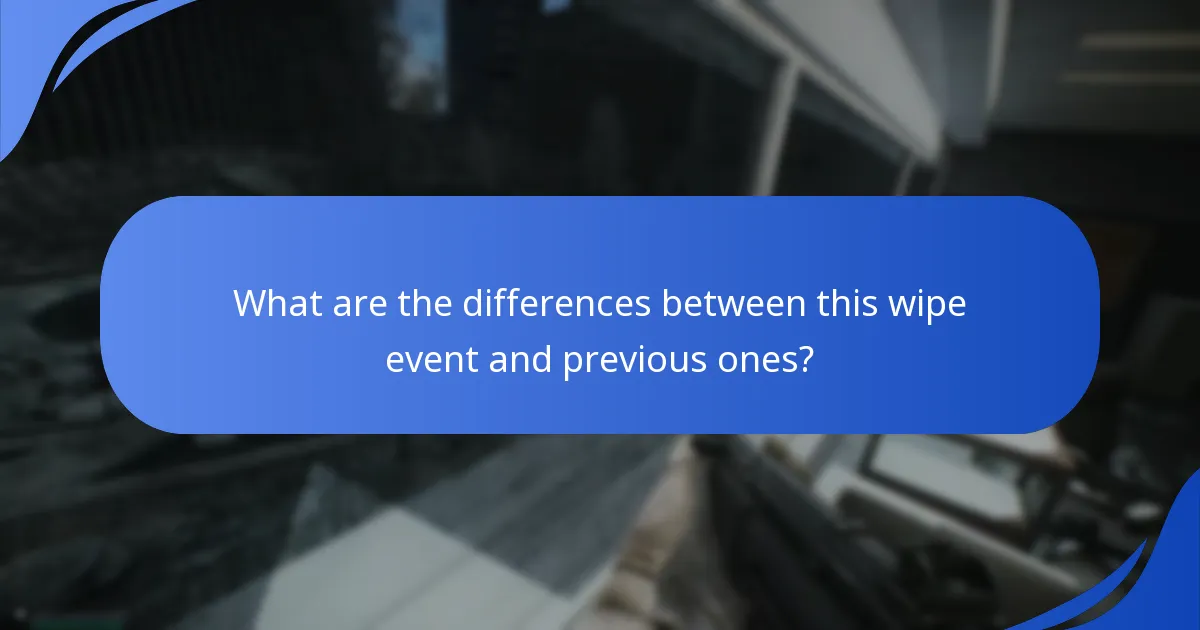 What are the differences between this wipe event and previous ones?