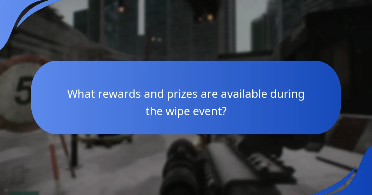 What rewards and prizes are available during the wipe event?